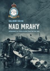 Nad mraky: Každodennost 311. československé perutě RAF 1940–1945