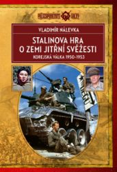 Stalinova hra o Zemi jitřní svěžesti: Korejská válka 1950–1953 Stalinova hra o Zemi jitřní svěžesti: Korejská válka 1950–1953