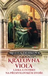 Královna Viola - Láska a intriky na přemyslovském dvoře Královna Viola - Láska a intriky na přemyslovském dvoře