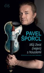 Pavel Šporcl - Můj život (nejen) s houslemi Pavel Šporcl - Můj život (nejen) s houslemi