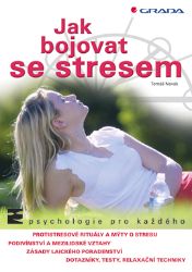 Jak bojovat se stresem Jak bojovat se stresem