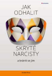 Jak odhalit skryté narcisty a bránit se jim - Komunikace Jak odhalit skryté narcisty a bránit se jim