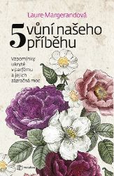 5 vůní našeho příběhu 5 vůní našeho příběhu