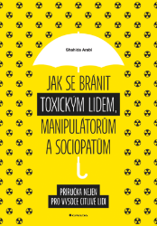 Jak se bránit toxickým lidem, manipulátorům a sociopatům