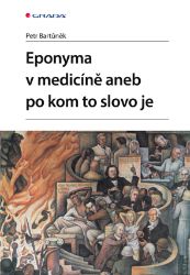 Eponyma v medicíně aneb po kom to slovo je Eponyma v medicíně aneb po kom to slovo je