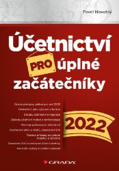 Účetnictví pro úplné začátečníky 2022 Účetnictví pro úplné začátečníky 2022