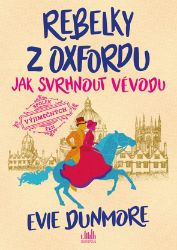 Rebelky z Oxfordu - Jak svrhnout vévodu Rebelky z Oxfordu - Jak svrhnout vévodu