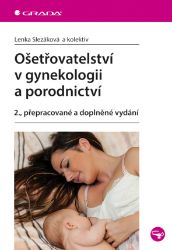 Ošetřovatelství v gynekologii a porodnictví - Lékařská literatura e-knihy Ošetřovatelství v gynekologii a porodnictví