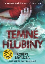 Temné hlubiny - Robert Bryndza - Thrillery Temné hlubiny