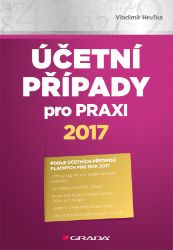 Účetní případy pro praxi 2017 - Ekonomie a finance Účetní případy pro praxi 2017