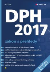 DPH 2017 - zákon s přehledy - Ekonomie a finance DPH 2017 - zákon s přehledy