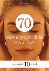 70 cvičení pro zklidnění těla a mysli 70 cvičení pro zklidnění těla a mysli