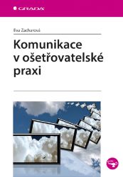 Komunikace v ošetřovatelské praxi - Literatura pro zdravotní sestry e-knihy Komunikace v ošetřovatelské praxi