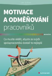 Motivace a odměňování pracovníků Motivace a odměňování pracovníků