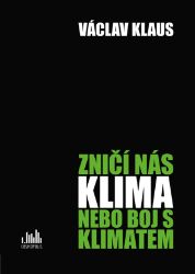 Zničí nás klima, nebo boj s klimatem? Zničí nás klima, nebo boj s klimatem?