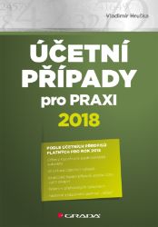 Účetní případy pro praxi 2018 - Ekonomie a finance Účetní případy pro praxi 2018