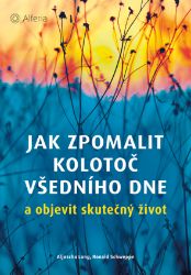 Jak zpomalit kolotoč všedního dne Jak zpomalit kolotoč všedního dne