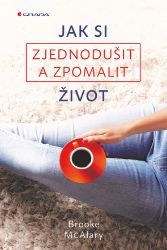 Jak si zjednodušit a zpomalit život - Komunikace Jak si zjednodušit a zpomalit život