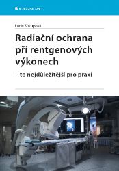 Radiační ochrana při rentgenových výkonech - to nejdůležitější pro praxi Radiační ochrana při rentgenových výkonech - to nejdůležitější pro praxi