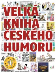 Velká kniha českého humoru - Humor, satira a komedie Velká kniha českého humoru