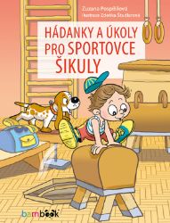 Hádanky a úkoly pro sportovce šikuly - Zuzana Pospíšilová - Pro děti a mládež Hádanky a úkoly pro sportovce šikuly
