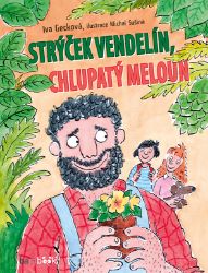 Strýček Vendelín, chlupatý meloun - Iva Gecková - Pro děti a mládež Strýček Vendelín, chlupatý meloun