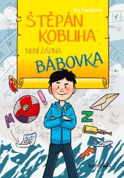 Štěpán Kobliha není žádná bábovka - Iva Gecková - Pro děti a mládež Štěpán Kobliha není žádná bábovka