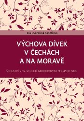 Výchova dívek v Čechách a na Moravě Výchova dívek v Čechách a na Moravě