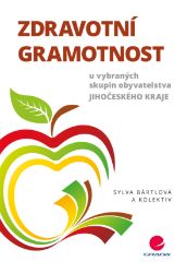 Zdravotní gramotnost u vybraných skupin obyvatelstva Jihočeského kraje - Management a jazyky ve zdravotnictví e-knihy Zdravotní gramotnost u vybraných skupin obyvatelstva Jihočeského kraje