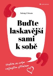 Buďte laskavější sami k sobě Buďte laskavější sami k sobě