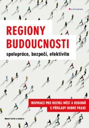 Regiony budoucnosti - spolupráce, bezpečí, efektivita Regiony budoucnosti - spolupráce, bezpečí, efektivita