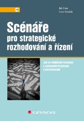 Scénáře pro strategické rozhodování a řízení Scénáře pro strategické rozhodování a řízení