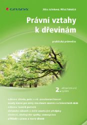 Právní vztahy k dřevinám - 2. aktualizované vydání Právní vztahy k dřevinám - 2. aktualizované vydání
