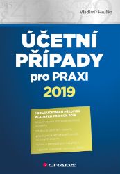 Účetní případy pro praxi 2019 - Ekonomie a finance Účetní případy pro praxi 2019