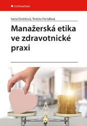 Manažerská etika ve zdravotnické praxi - Literatura pro zdravotní sestry e-knihy Manažerská etika ve zdravotnické praxi