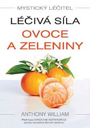 Mystický léčitel: Léčivá síla ovoce a zeleniny Mystický léčitel: Léčivá síla ovoce a zeleniny