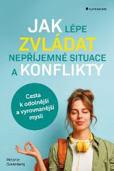 Jak lépe zvládat nepříjemné situace a konflikty Jak lépe zvládat nepříjemné situace a konflikty