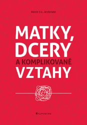 Matky, dcery a komplikované vztahy Matky, dcery a komplikované vztahy