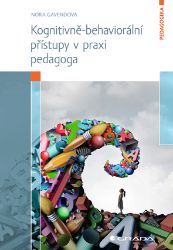 Kognitivně-behaviorální přístupy v praxi pedagoga Kognitivně-behaviorální přístupy v praxi pedagoga