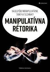 Manipulatívna rétorika Manipulatívna rétorika