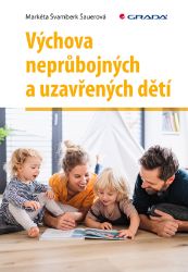Výchova neprůbojných a uzavřených dětí Výchova neprůbojných a uzavřených dětí