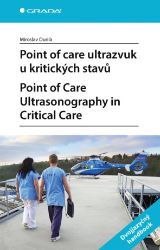 Point of care ultrazvuk u kritických stavů. Point of Care Ultrasonography in Critical Care Point of care ultrazvuk u kritických stavů. Point of Care Ultrasonography in Critical Care