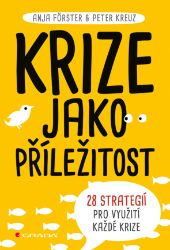 Krize jako příležitost - Peter Kreuz,Anja Förster - Motivace Krize jako příležitost