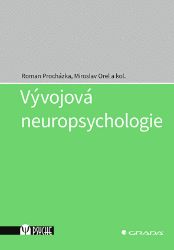 Vývojová neuropsychologie Vývojová neuropsychologie