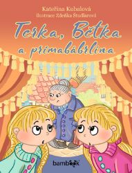 Terka, Bětka a primabábrlína Terka, Bětka a primabábrlína