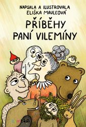 Příběhy paní Vilemíny - Pro děti a mládež Příběhy paní Vilemíny