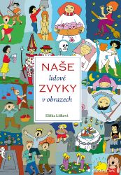 Naše lidové zvyky v obrazech Naše lidové zvyky v obrazech
