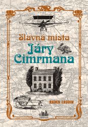 Slavná místa Járy Cimrmana - Vzpomínky a biografie Slavná místa Járy Cimrmana