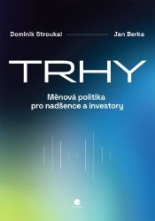 Trhy - Dominik Stroukal - Ekonomie a finance Trhy