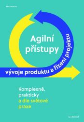 Agilní přístupy vývoje produktu a řízení projektu Agilní přístupy vývoje produktu a řízení projektu
